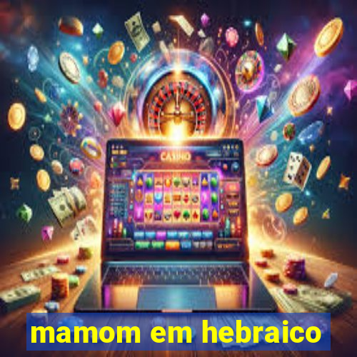 mamom em hebraico